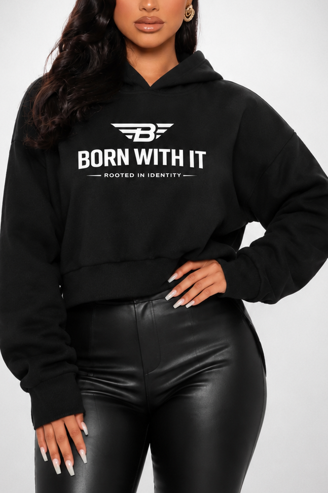CROPPED HOODIE | BORN WITH IT. WEAR YOUR TRUTH