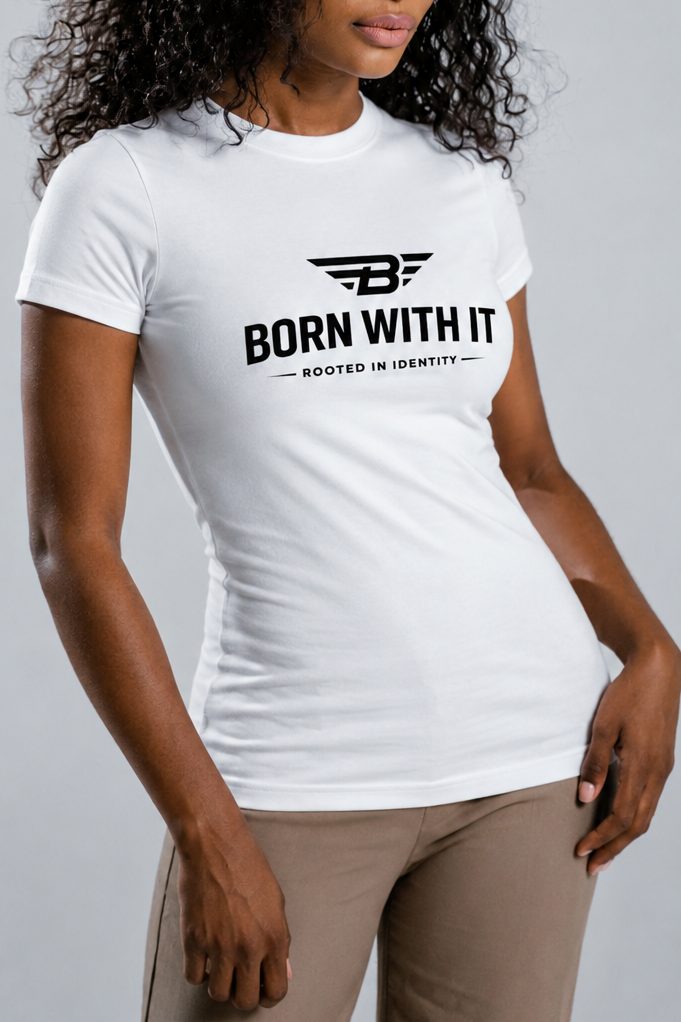 BORN WITH IT™ BODYCON T-SHIRT WEAR YOUR TRUTH.